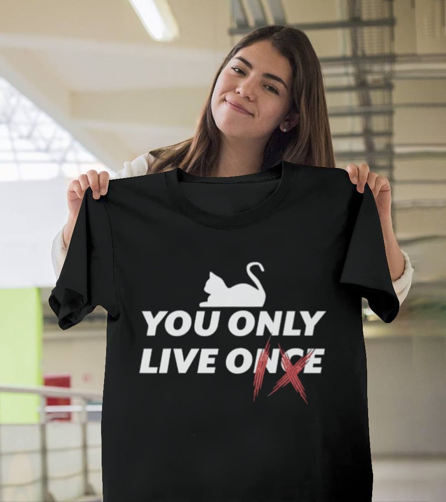 Cat You Only Live Onec IX Humor Playful Feline Twist On Classic Phrase T-Shirt