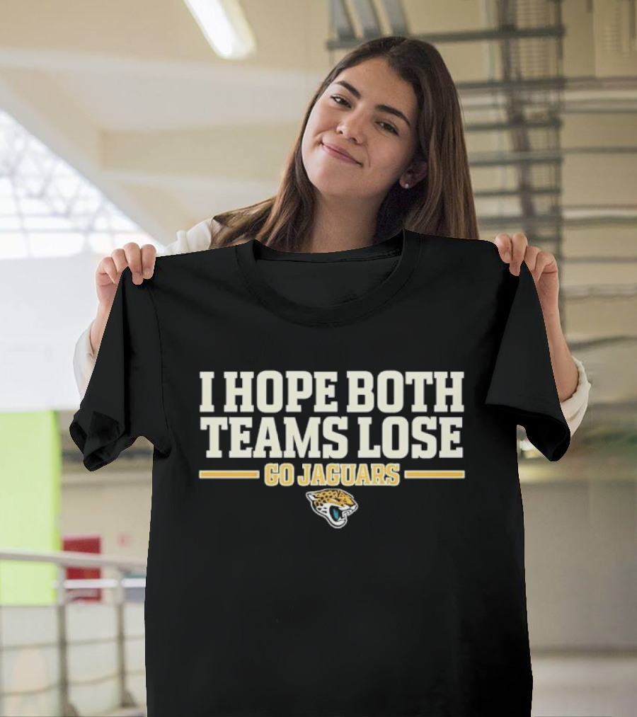 I Hope Both Teams Lose Go Jaguars Football Fan T-Shirt
