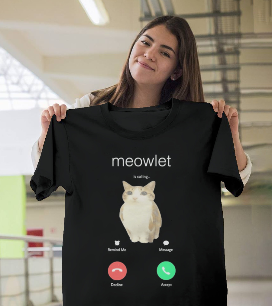 Meowlet Is Calling Remind Me Message Decline Accept Cat Image T-Shirt