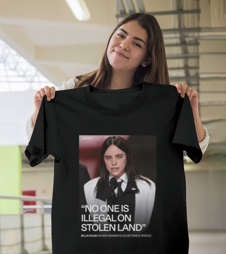 Billie Eilish Grammy Speech No One Is Illegal On Stolen Land T-Shirt