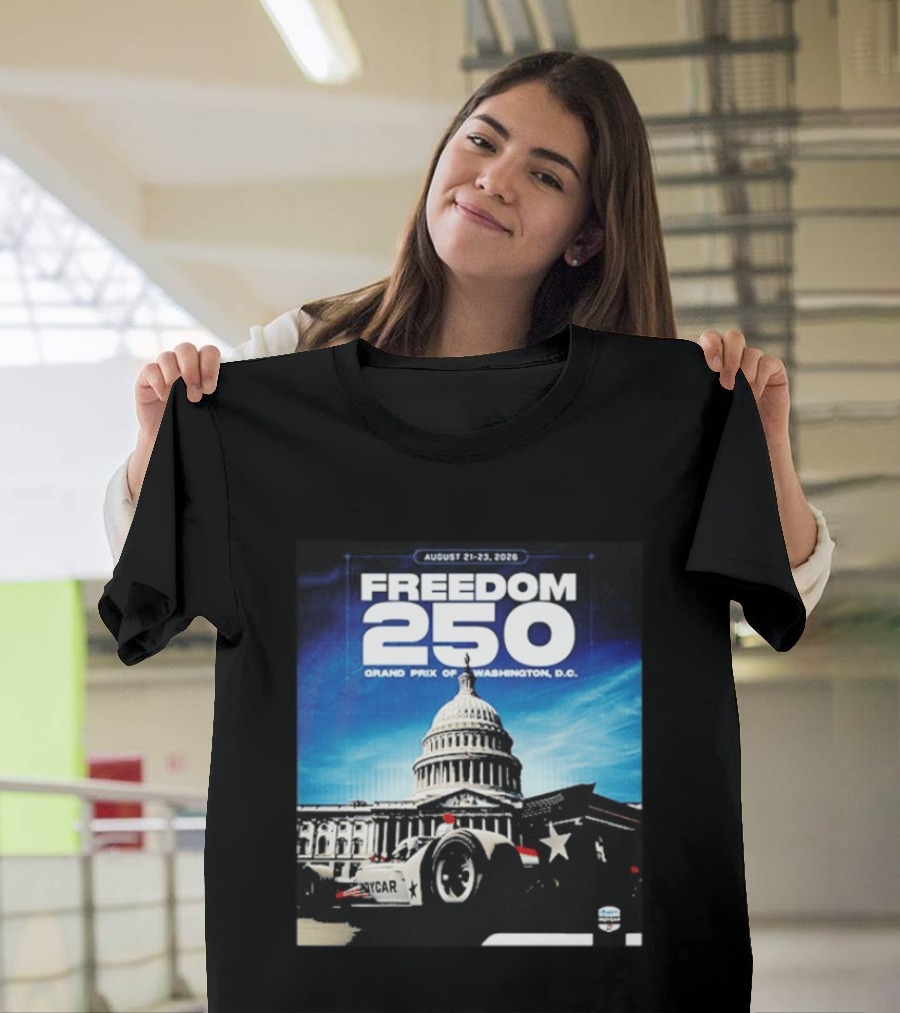 August 21 23 2026 Freedom 250 Grand Prix Of Washington DC INDYCAR American Motorsport Celebration T-Shirt