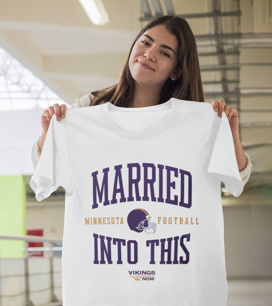Married Into This Minnesota Football Vikings Now T-Shirt