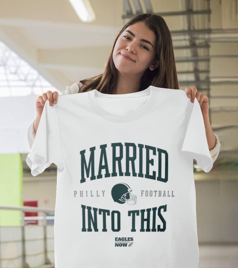 Married Into This Philly Football T-Shirt
