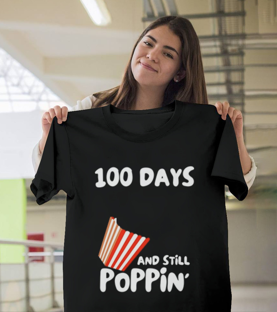100 Days Of School And Still Poppin' Popcorn Fun Celebration T-Shirt