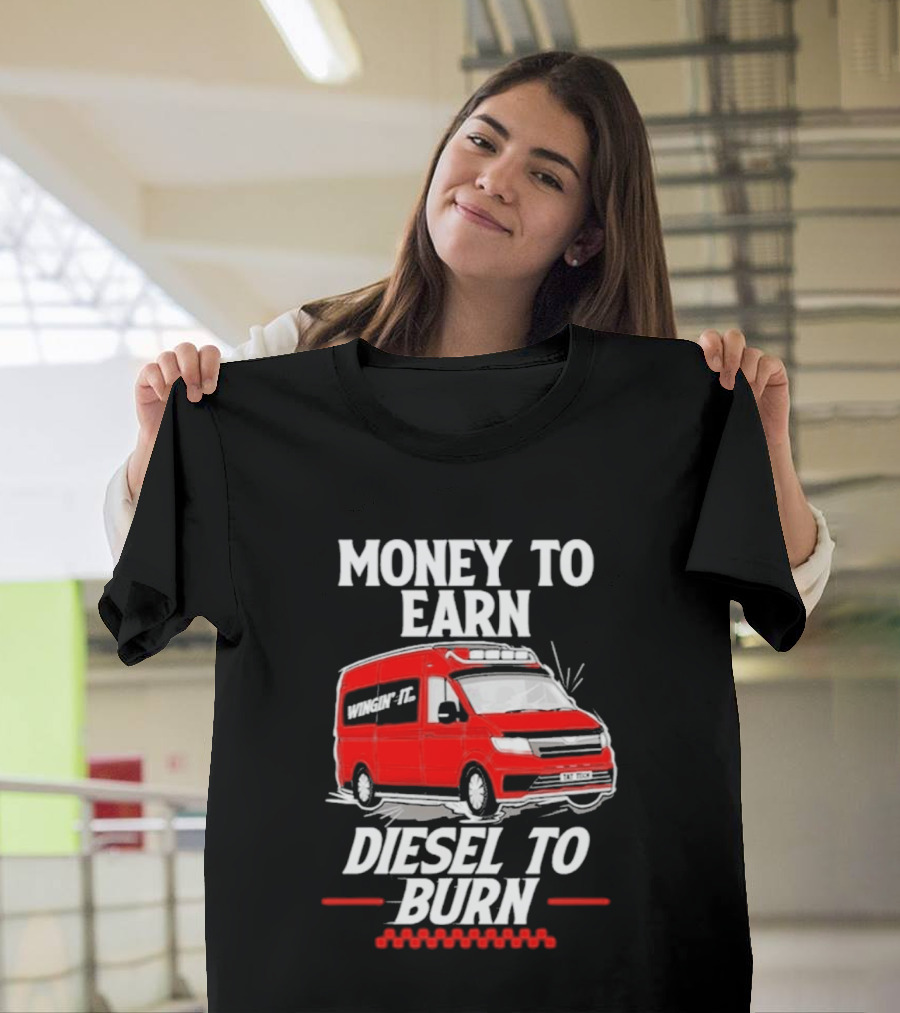 Money To Earn Diesel To Burn Red Van T-Shirt
