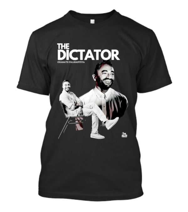 The Dictator Chamath Palihapitiya T-Shirt