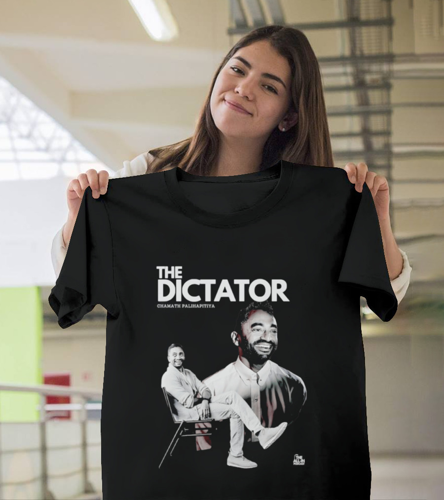 The Dictator Chamath Palihapitiya T-Shirt