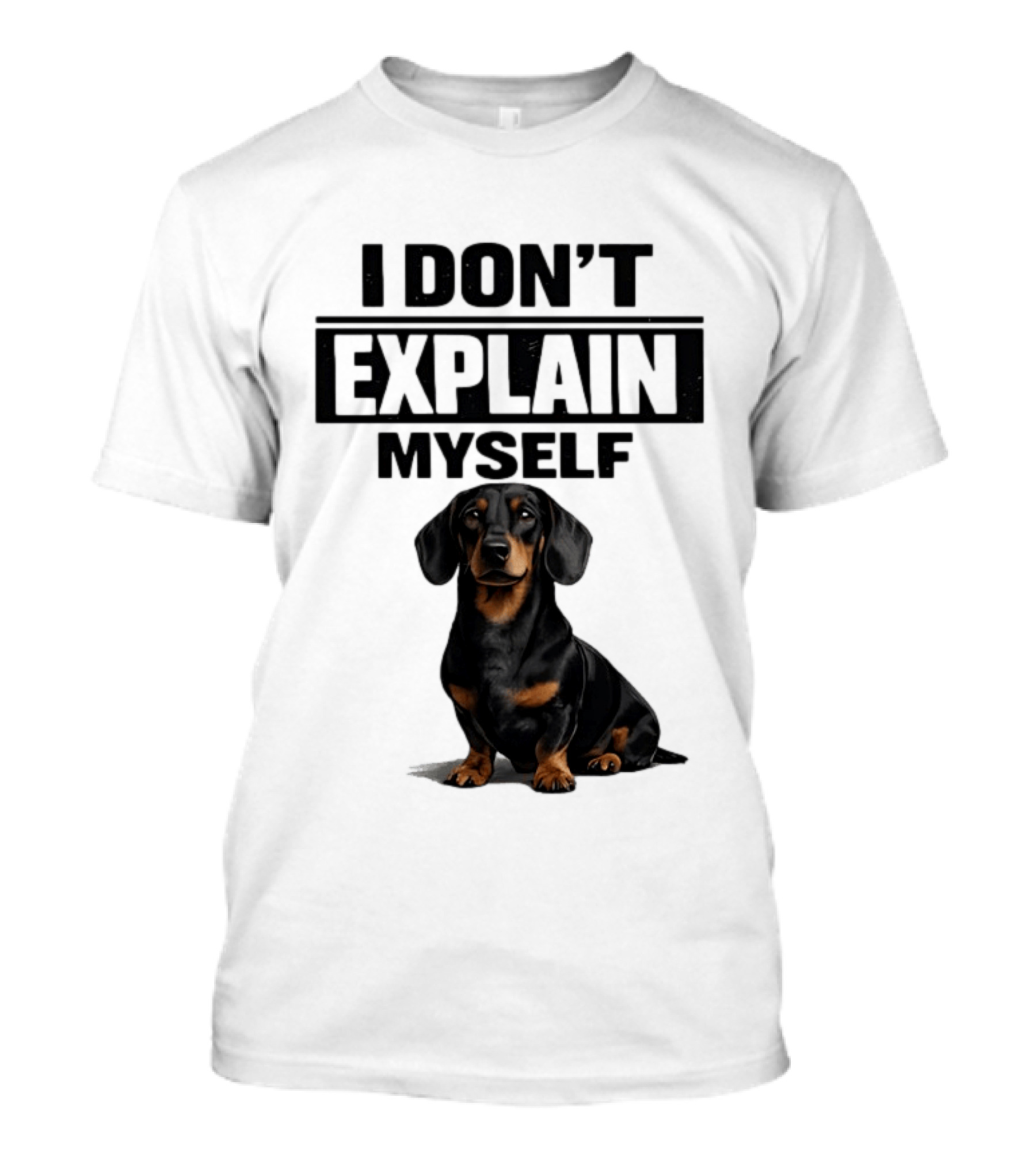 Dachshund I Don't Explain Myself T-Shirt