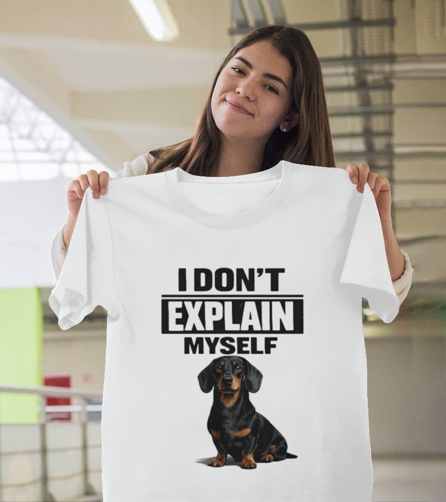 Dachshund I Don't Explain Myself T-Shirt
