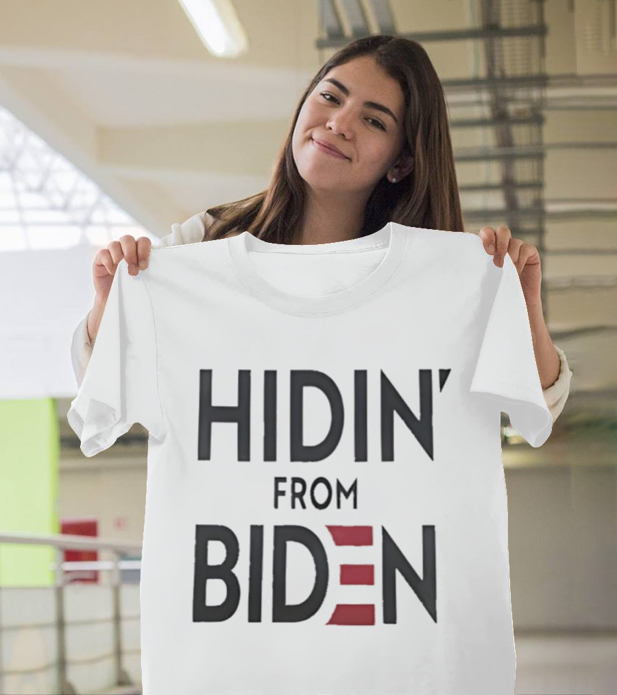 Hidin' From Biden Political Expression T-Shirt