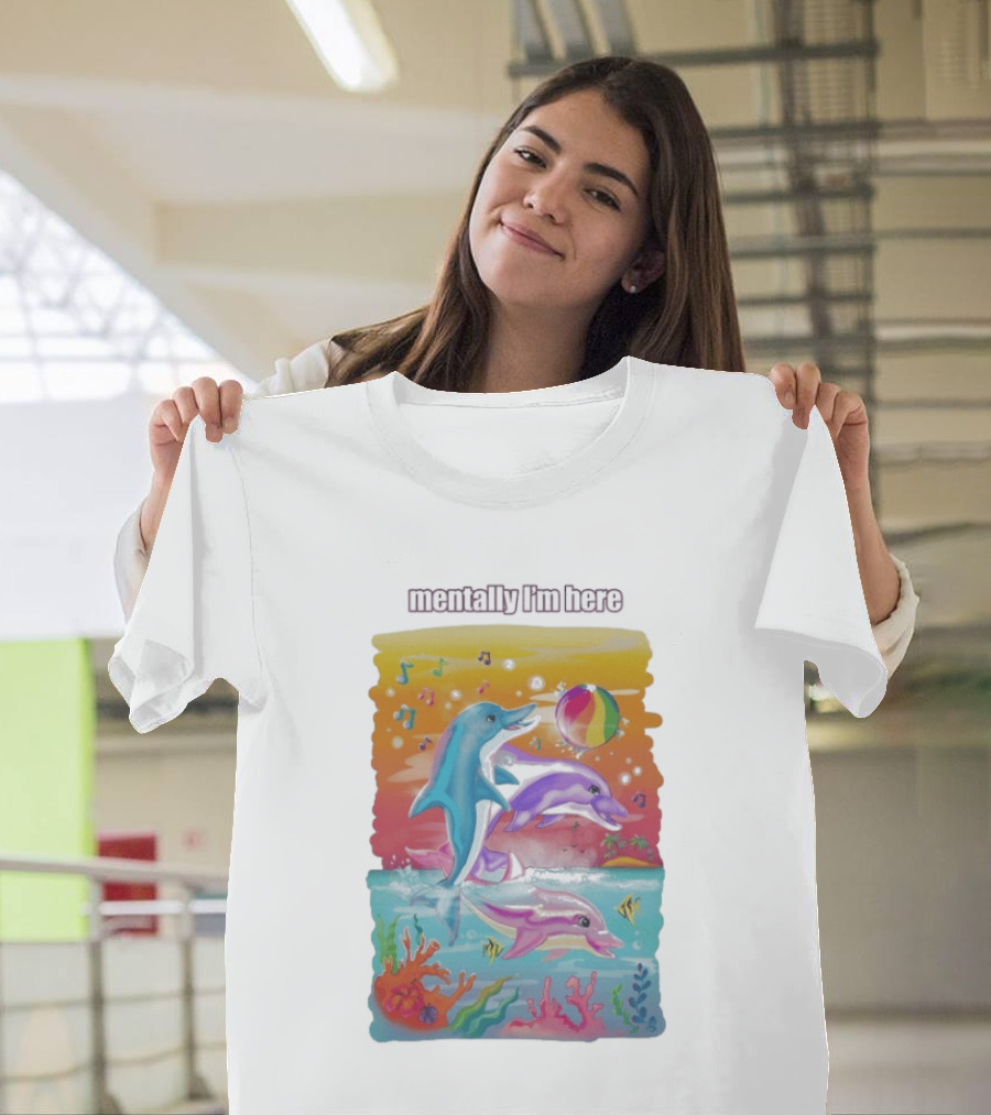 Mentally I'm Here Dolphins Colorful Beach Fun Music Notes T-Shirt