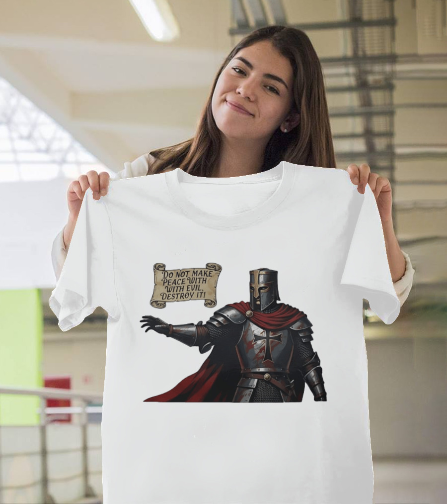 Knights Templar Do Not Make Peace With Evil Destroy It Medieval Crusader Armor Red Cloak T-Shirt