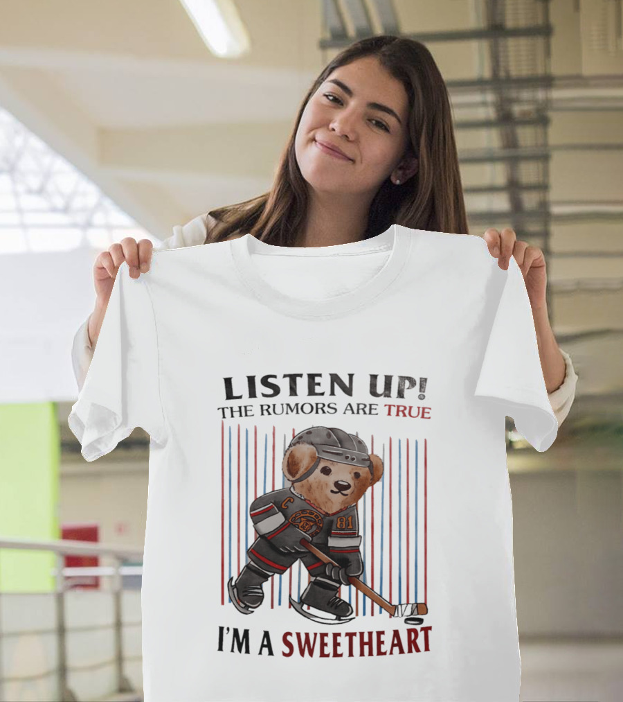 Listen Up The Rumors Are True I'm A Sweetheart Bear Hockey Player T-Shirt