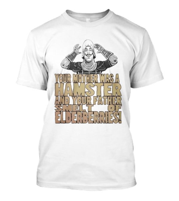 Monty Python Your Mother Was A Hamster And Your Father Smelt Of Elderberries T-Shirt