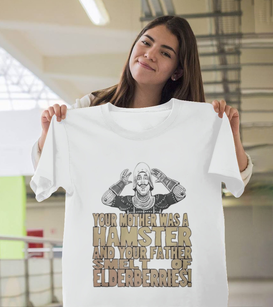 Monty Python Your Mother Was A Hamster And Your Father Smelt Of Elderberries T-Shirt