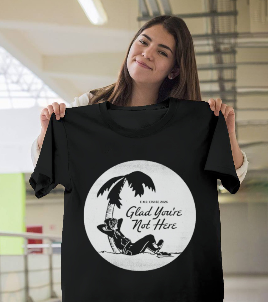Glad You're Not Here Emo's Not Dead Cruise Palm Tree Relaxation T-Shirt