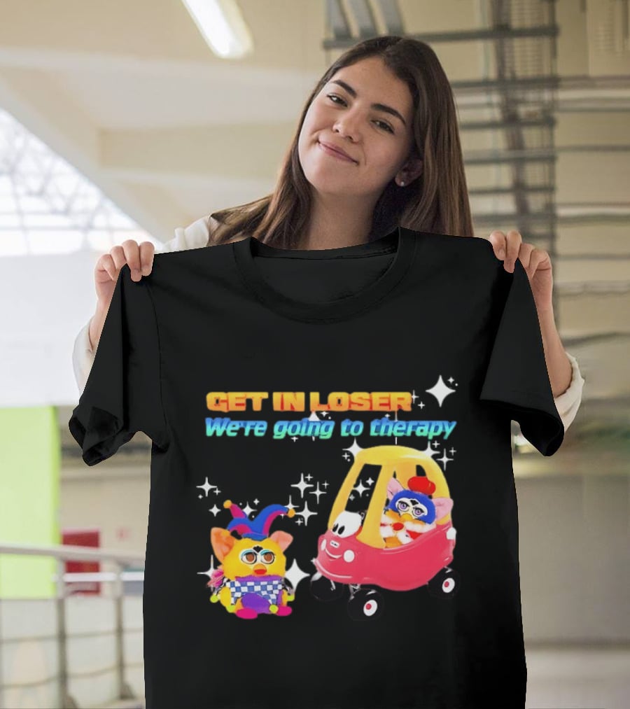 Get In Loser We're Going To Therapy Jester Furby Toy Car Playful T-Shirt