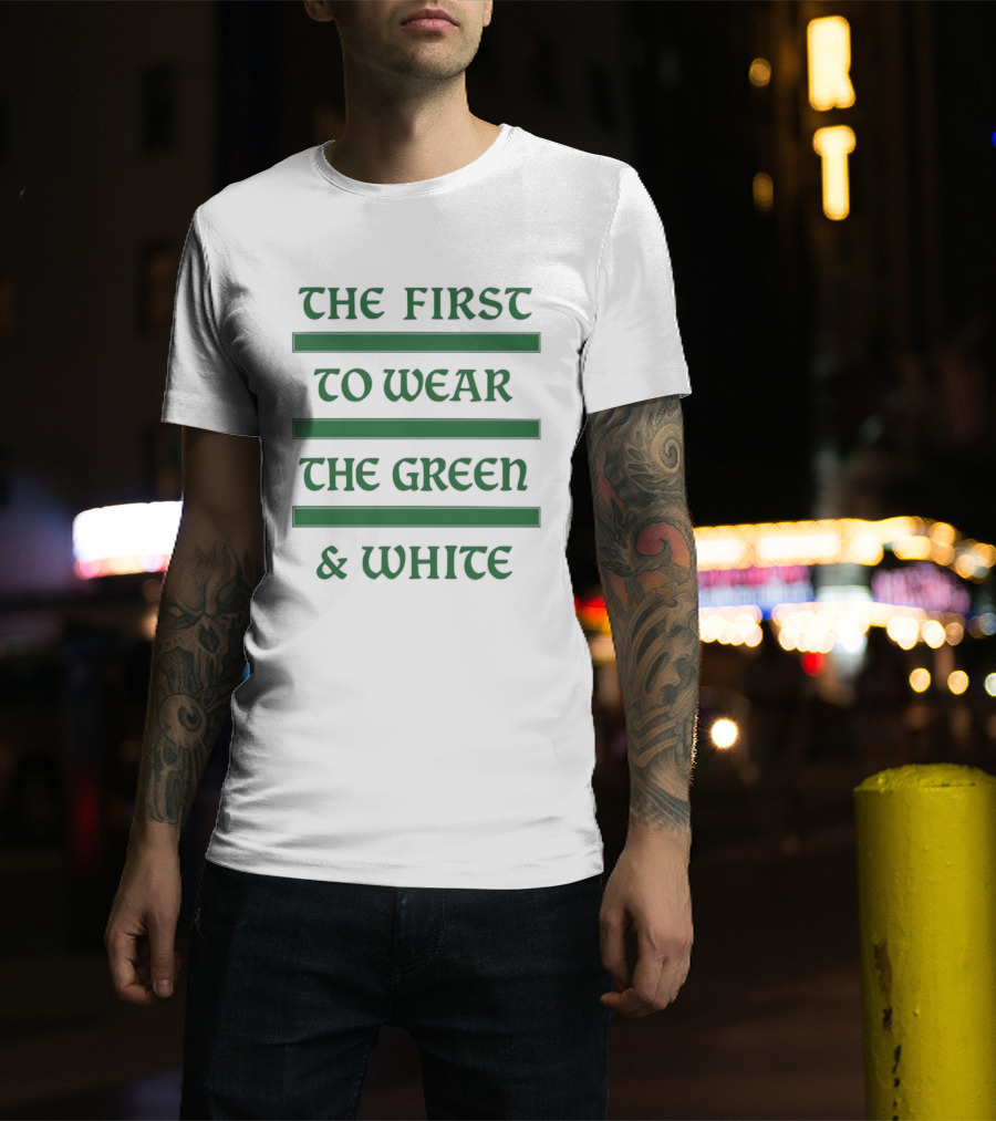 The First To Wear The Green & White T-Shirt