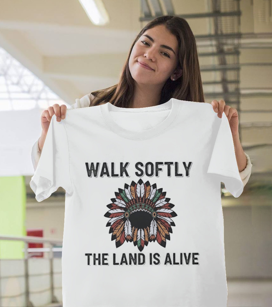 Walk Softly Native Headdress The Land Is Alive T-Shirt