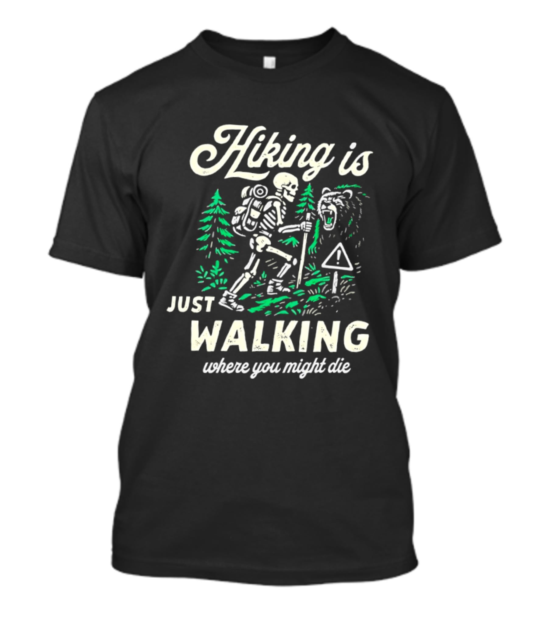 Hiking Is Just Walking Where You Might Die Skeleton Adventure T-Shirt