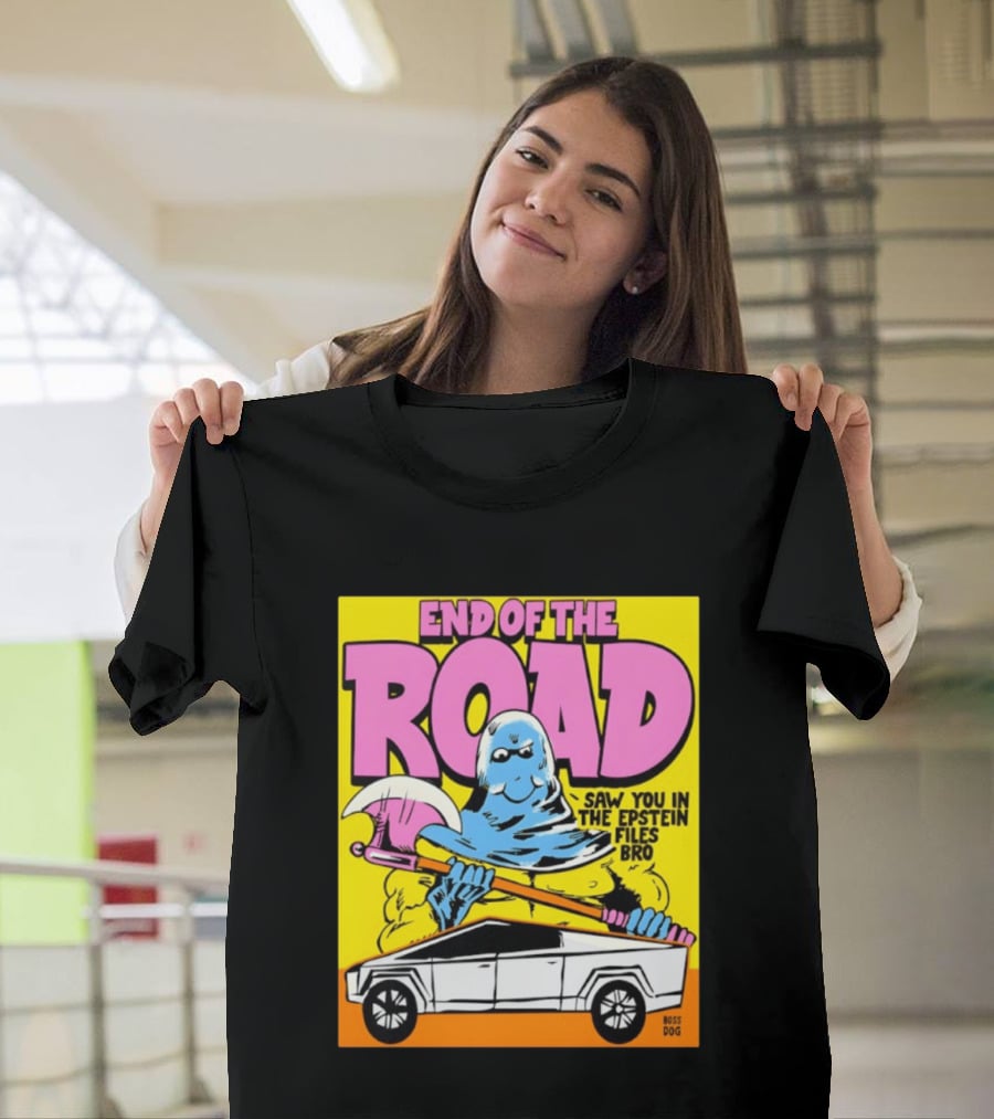 End Of The Road Saw You In The Epstein Files Bro Boss Dog T-Shirt