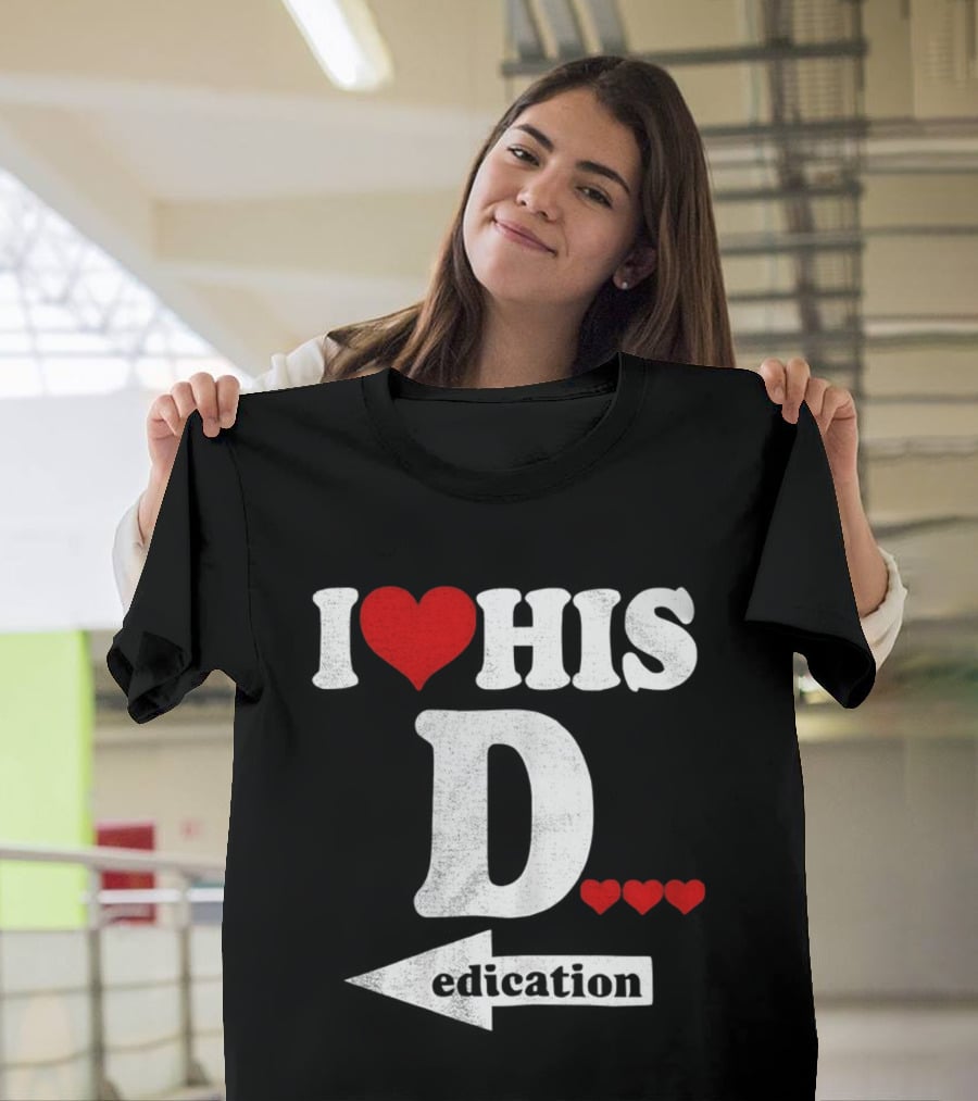 I Love His D... Erection T-Shirt