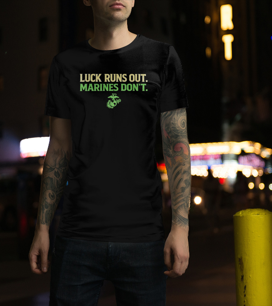 Marine Corps Luck Runs Out Marines Don't St. Patrick's Day T-Shirt