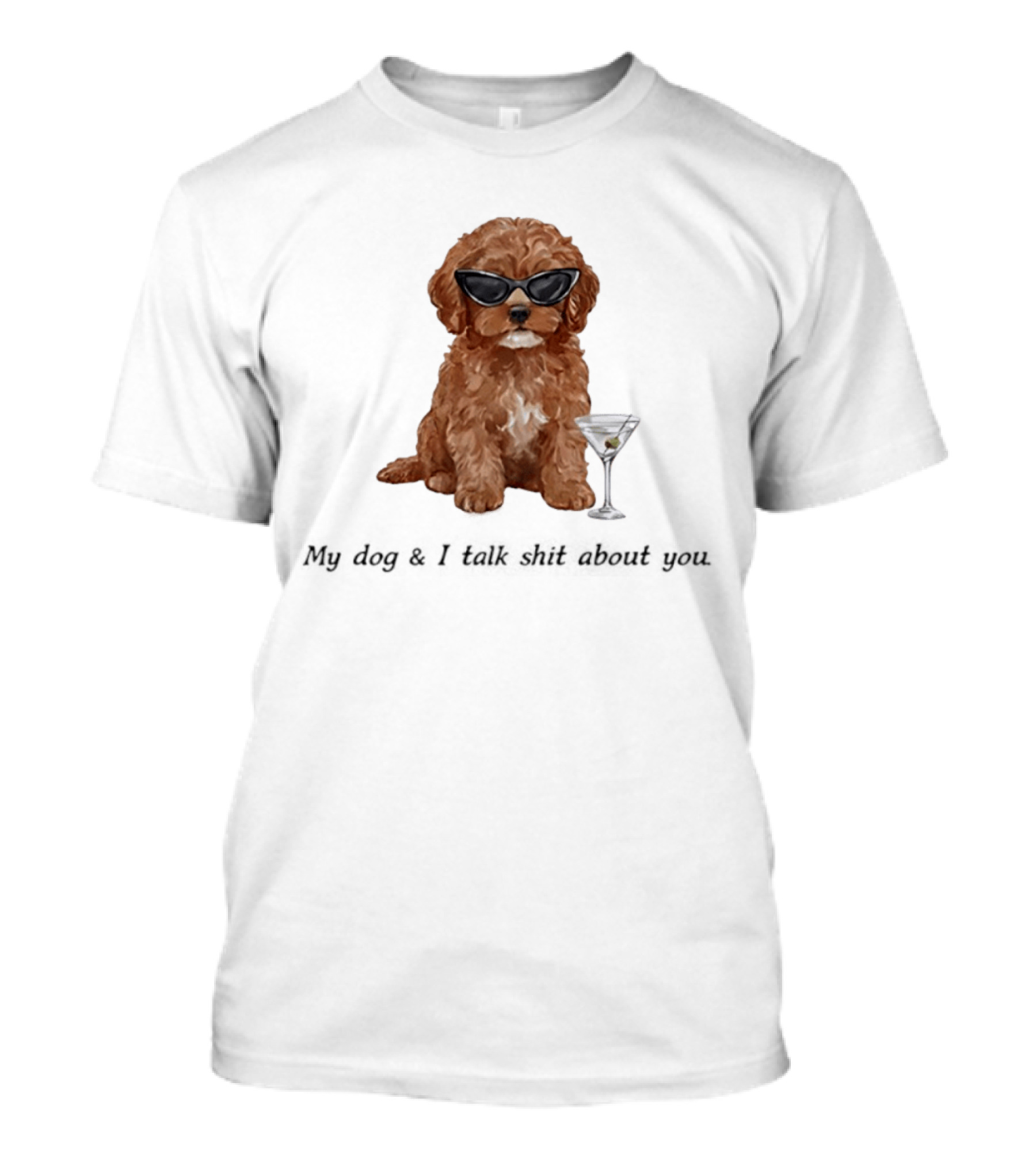 Poodle Wearing Glasses My Dog And I Talk Shit About You T-Shirt