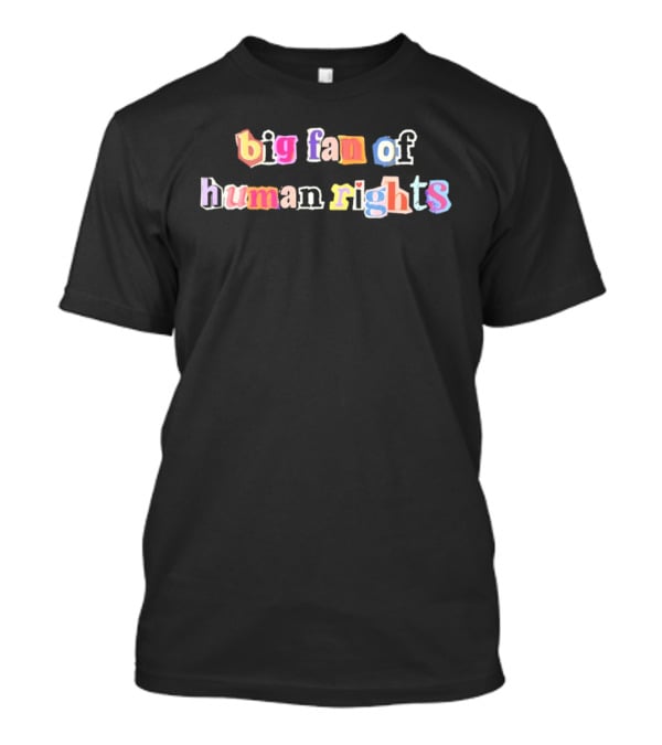Big Fan Of Human Rights Colorful Text Collage T-Shirt