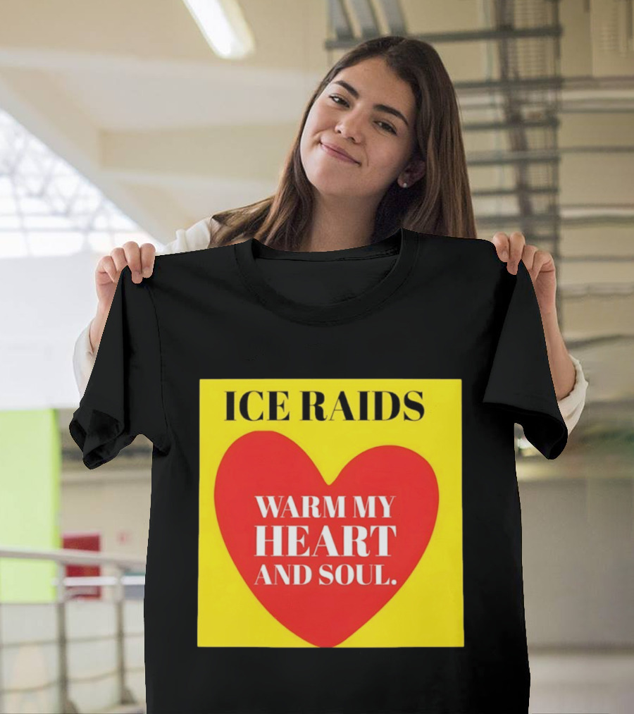 Ice Raids Warm My Heart And Soul T-Shirt