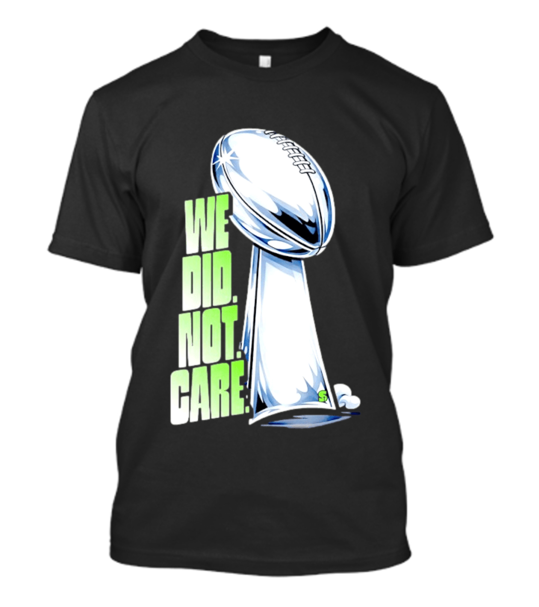 Seattle Champs We Did Not Care Trophy Football T-Shirt