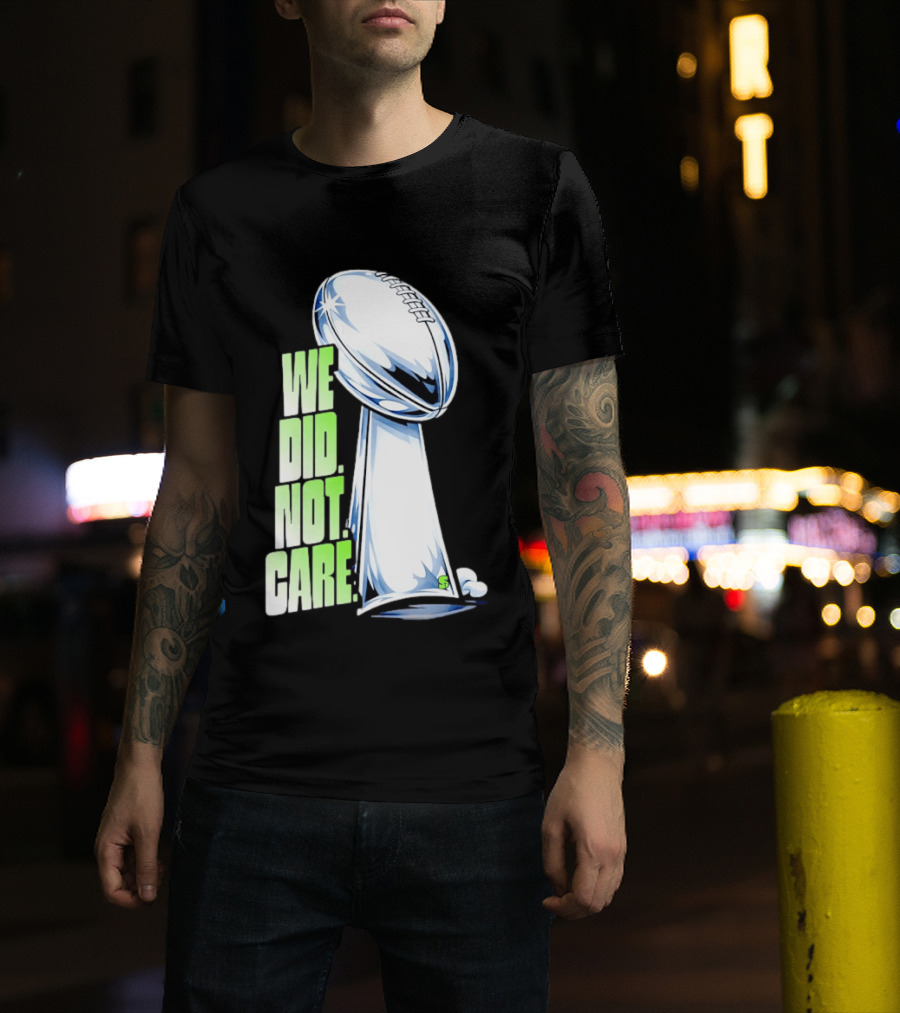 Seattle Champs We Did Not Care Trophy Football T-Shirt