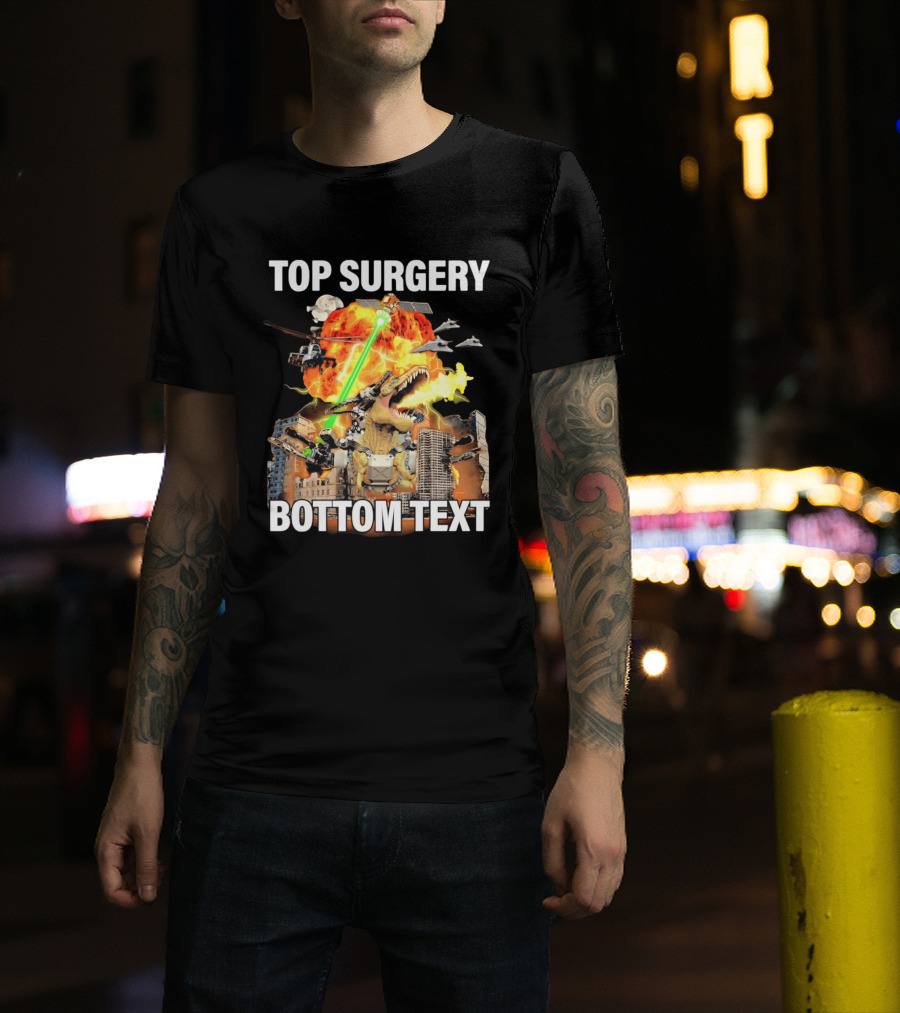 Top Surgery Bottom Text Dinosaur Explosion Helicopters Laser Beams T-Shirt