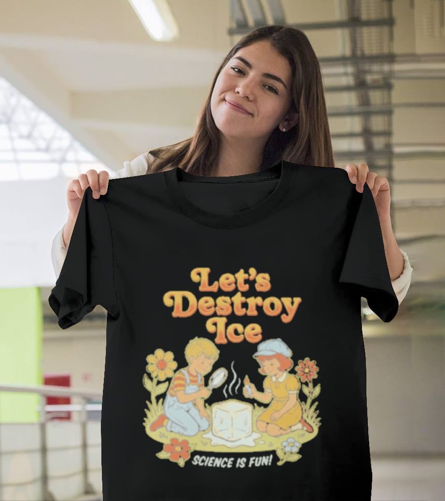 Let's Destroy Ice Science Is Fun Kids Experiment Flowers T-Shirt