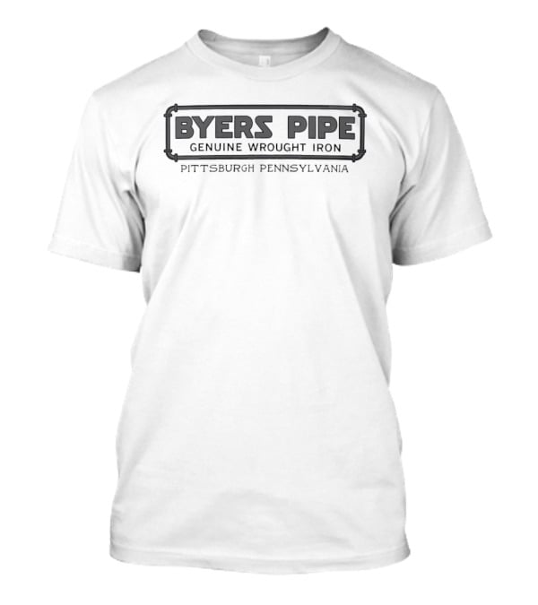 Byers Pipe Genuine Wrought Iron Pittsburgh Pennsylvania T-Shirt