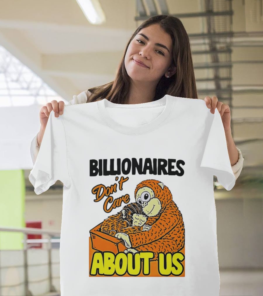 Billionaires Don't Care About Us Mother And Baby Monkey Hugging T-Shirt