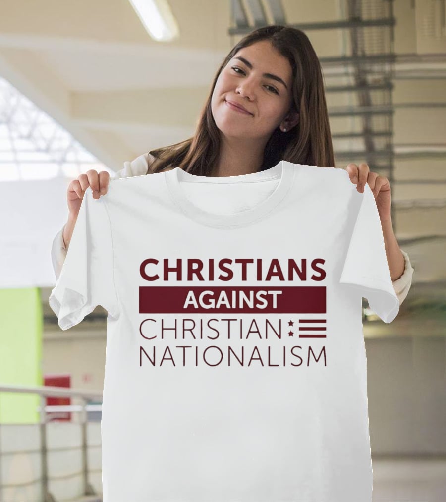 Christians Against Christian Nationalism Movement Awareness T-Shirt