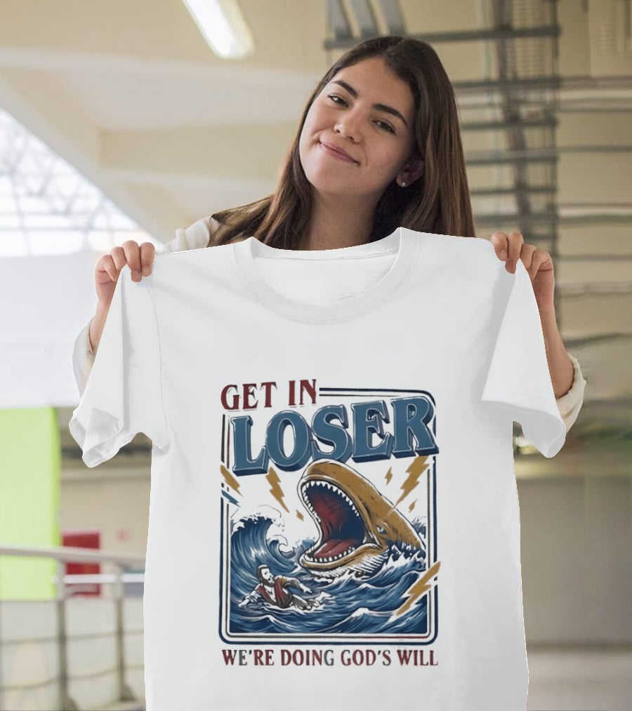 Get In Loser We're Doing God's Will Surfer And Giant Sea Monster Adventure T-Shirt