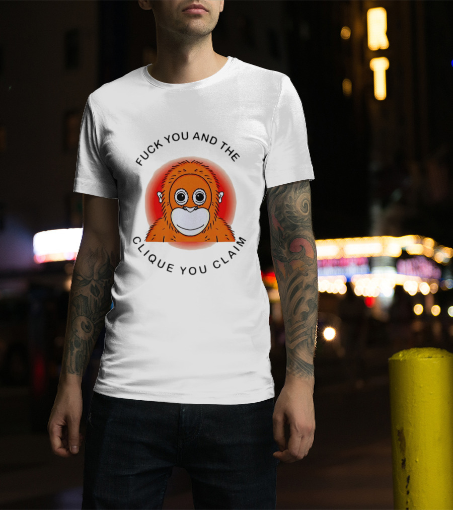 Fuck You And The Clique You Claim Punch Kun Orange Monkey T-Shirt