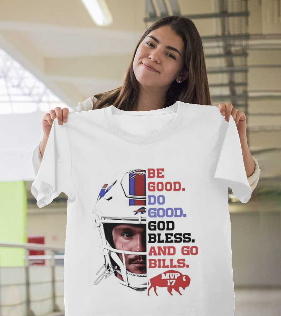 Be Good Do Good God Bless And Go Bills Buffalo Football T-Shirt