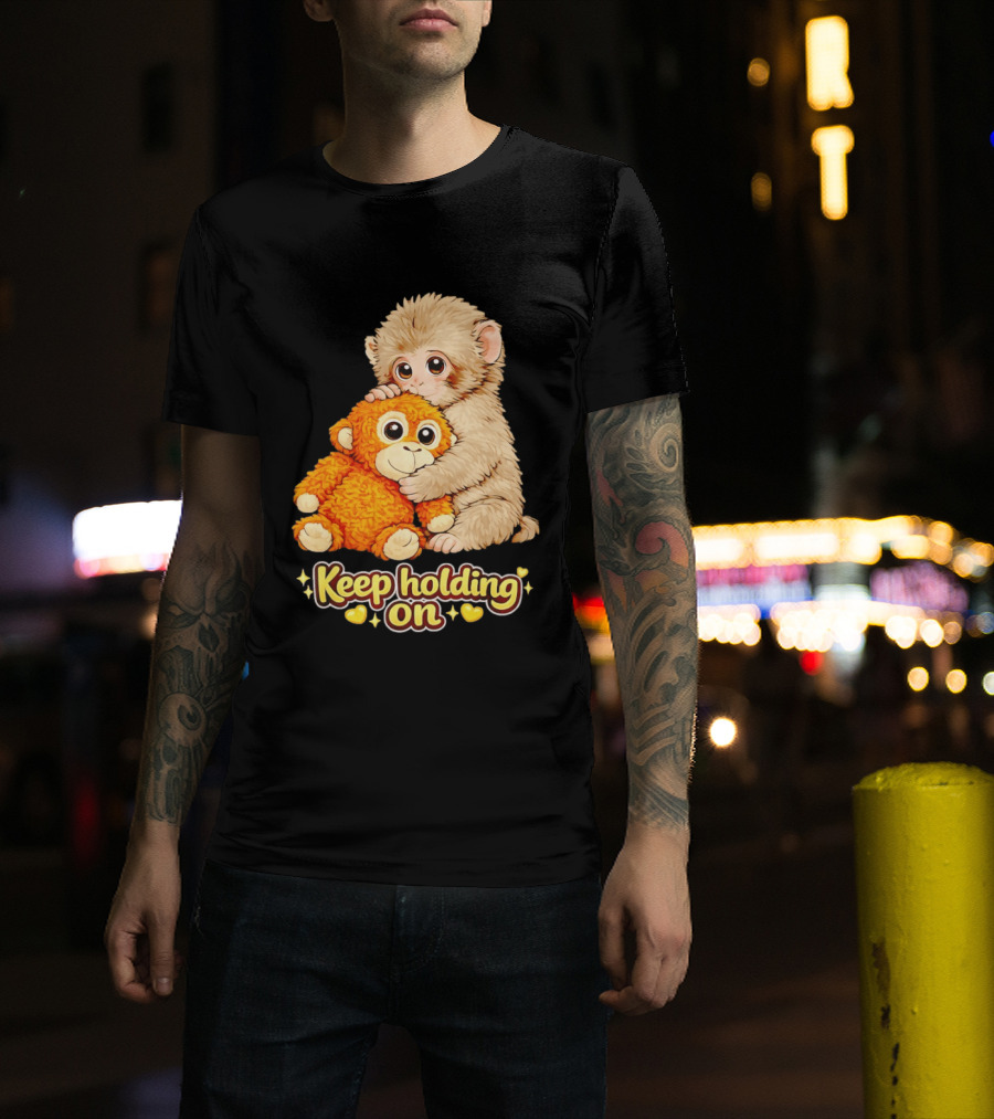 Keep Holding On Punch Monkey With Teddy Bear Cuddling Meme T-Shirt