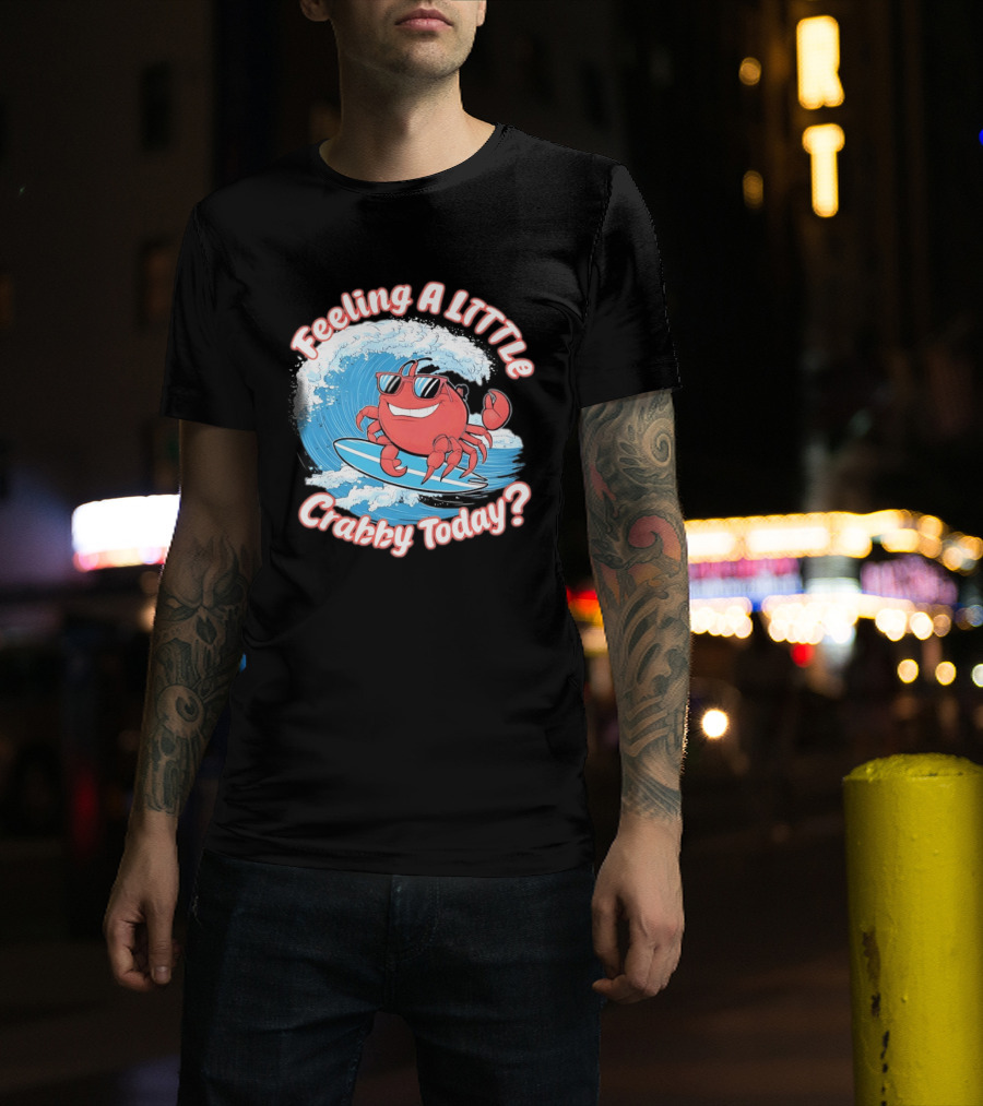 Feeling A Little Crabby Today Surfing Crab T-Shirt