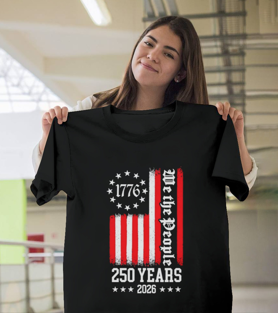 1776 We The People 250 Years 2026 Stars And Stripes T-Shirt