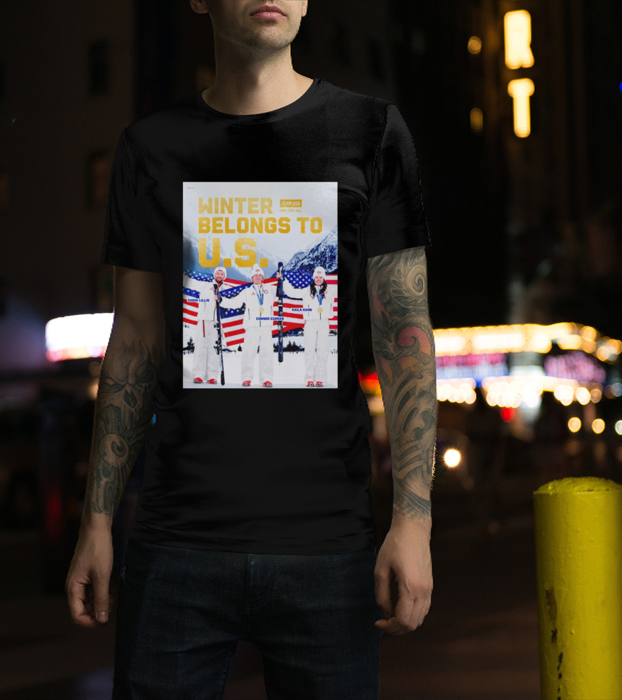 Winter Belongs To U.S. Team USA One For All Chris Lillis Connor Curran Kaila Kuhn T-Shirt