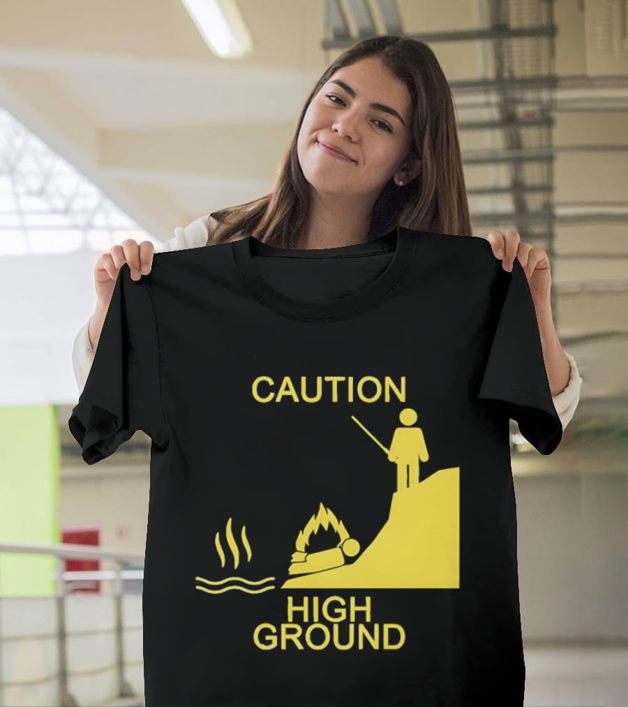 Caution High Ground Warning T-Shirt