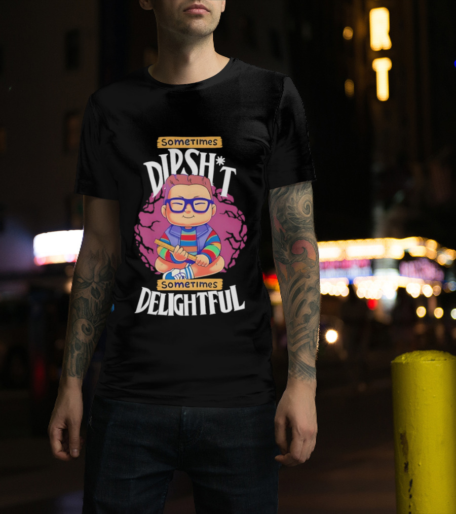 Sometimes Dipsh*t Sometimes Delightful Cute Geeky T-Shirt