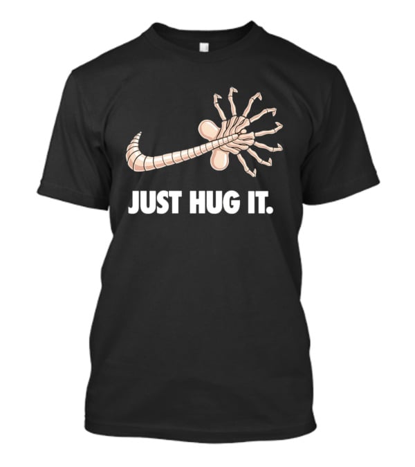 Just Hug It Alien Facehugger T-Shirt