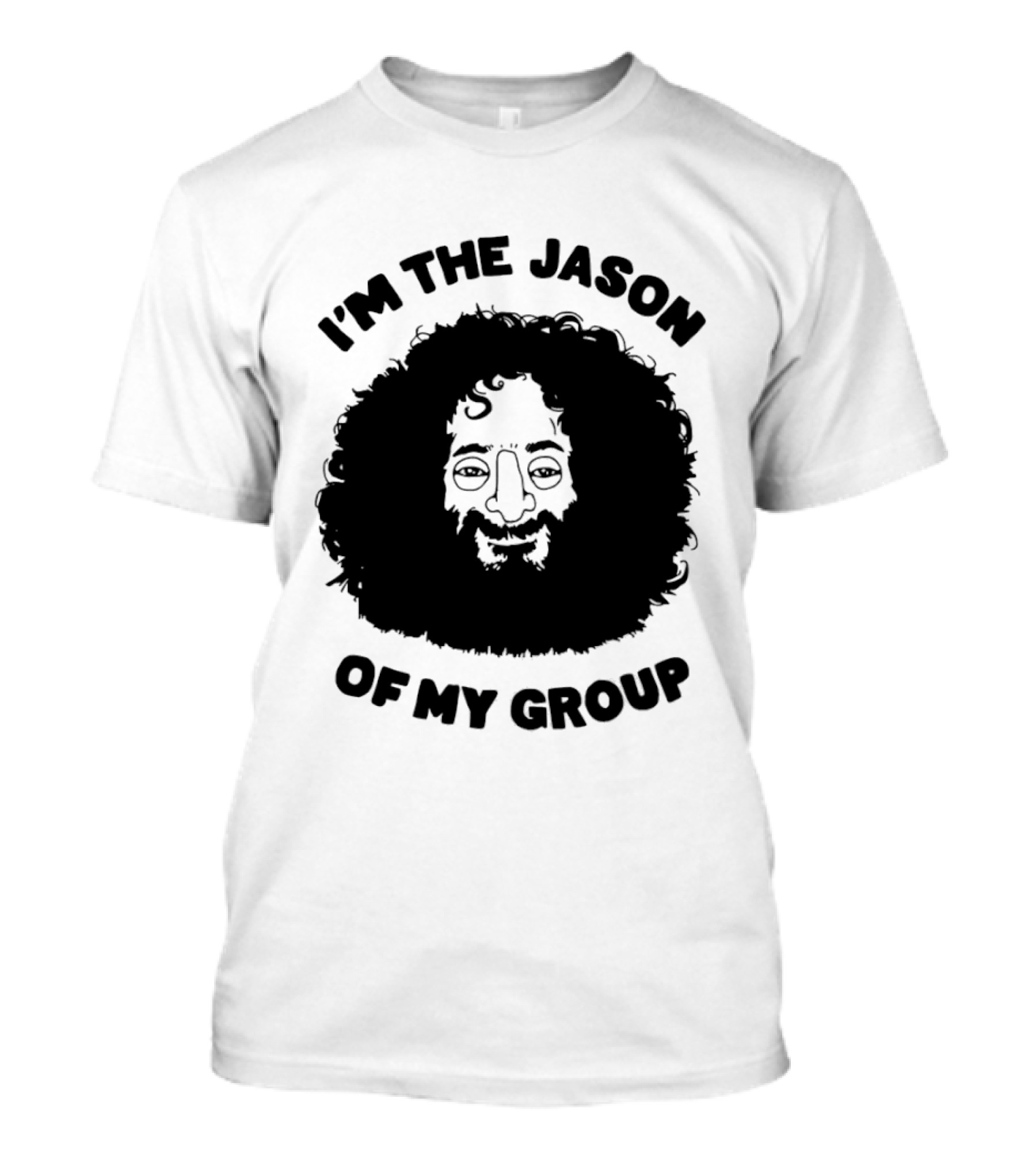 I'm The Jason Of My Group Curly Hair Face T-Shirt
