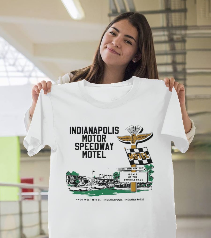 Indianapolis Motor Speedway Motel Home Of The 500 Mile Race 4400 West 16th St. Indianapolis Indiana 46222 T-Shirt