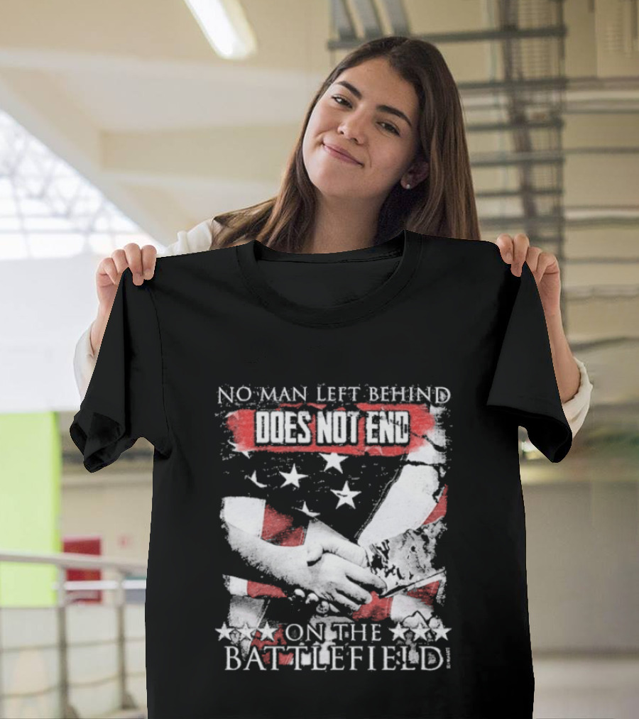 No Man Left Behind Does Not End On The Battlefield Hands Stars T-Shirt